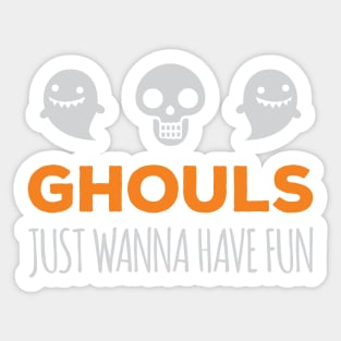 Ghouls Just Wanna Have Fun Sticker